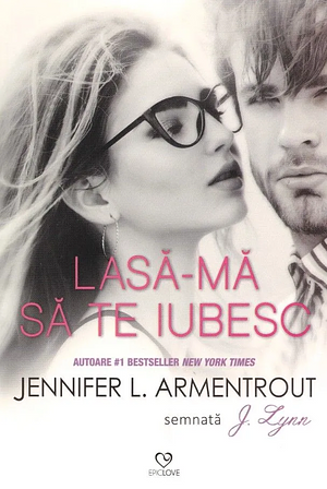 Lasa-ma sa te iubesc by Jennifer L. Armentrout