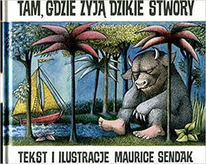 Tam, gdzie żyją dzikie stwory by Maurice Sendak