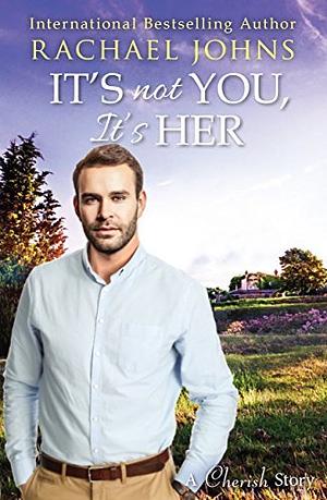 It's Not You, It's Her by Rachael Johns