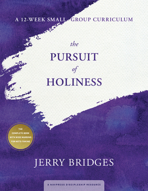 The Pursuit of Holiness: A 12-Week Small-Group Curriculum by Jerry Bridges