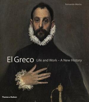 El Greco: Life and Work-A New History by Fernando Marías