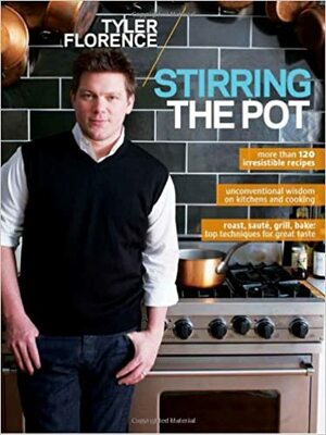 Tyler Florence: Stirring the Pot by Tyler Florence