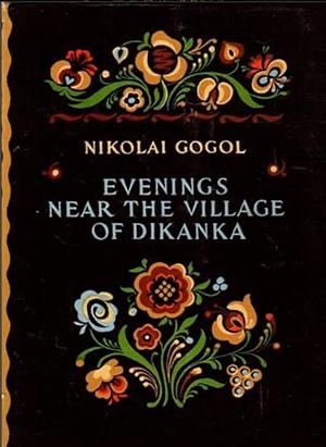 Evenings Near the Village of Dikanka by Nikolai Gogol