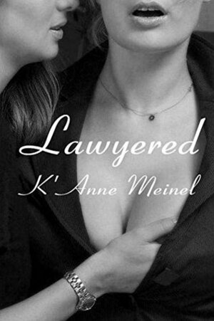 Lawyered by K'Anne Meinel