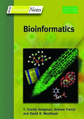 BIOS Instant Notes in Bioinformatics by Charlie Hodgman, David Westhead, Andrew French