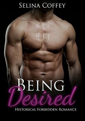 Being Desired by Selina Coffey