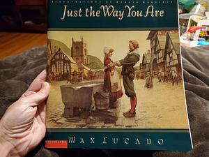 Just the Way You are by Max Lucado