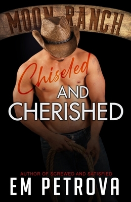 Chiseled and Cherished by Em Petrova