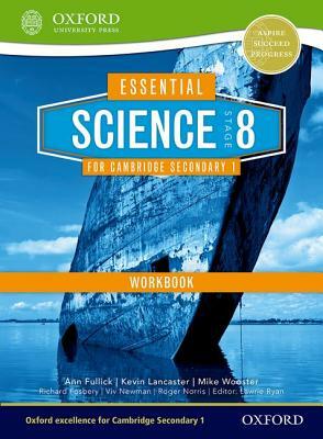 Essential Science for Cambridge Secondary 1- Stage 8 Workbook by Richard Fosbery, Ann Fullick, Kevin Lancaster