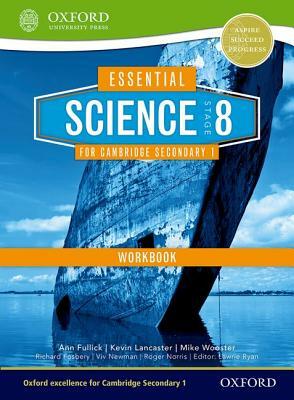 Essential Science for Cambridge Secondary 1- Stage 8 Workbook by Ann Fullick, Richard Fosbery, Kevin Lancaster