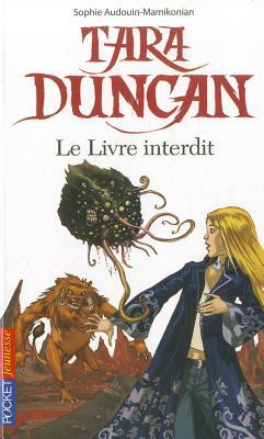 Tara Duncan Le Livre Interdit by Sophie Audouin-Mamikonian