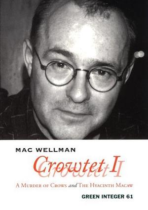 Crowtet 1: A Murder of Crows and the Hyacinth Macaw by Mac Wellman