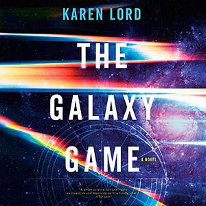 The Galaxy Game by Karen Lord