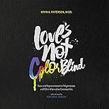 Love's Not Colorblind: Race and Representation in Polyamorous and Other Alternative Communities by Kevin A. Patterson