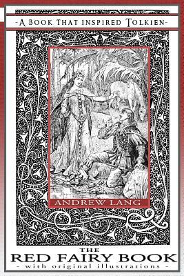 The Red Fairy Book - A Book That Inspired Tolkien: With Original Illustrations by Andrew Lang