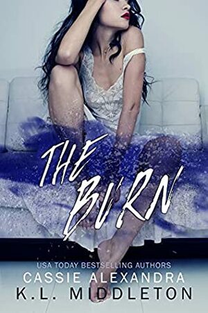 The Burn by K.L. Middleton, Cassie Alexandra