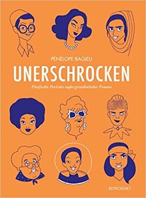 Unerschrocken 2: Fünfzehn Porträts außergewöhnlicher Frauen by Claudia Sandberg, Pénélope Bagieu, Heike Drescher
