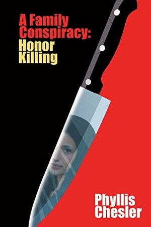 A Family Conspiracy: Honor Killing by Phyllis Chesler