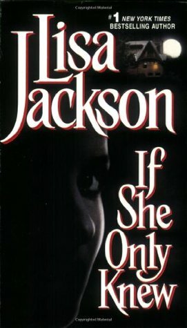 If She Only Knew by Lisa Jackson