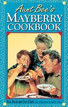 Aunt Bee's Mayberry Cookbook by Julia M. Pitkin, Ken Beck