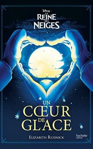 La Reine Des Neiges - Un Coeur de Glace by Catherine Kalengula, The Walt Disney Company