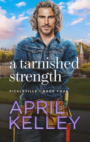 A Tarnished Strength by April Kelley