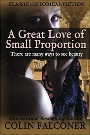 A Great Love of Small Proportion by Colin Falconer