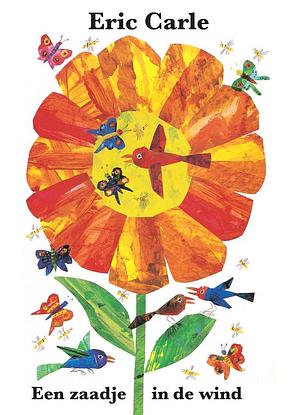 Een zaadje in de wind by Eric Carle