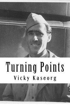 Turning Points: The Life of a WWII Milne Bay Gunner by Vicky S. Kaseorg