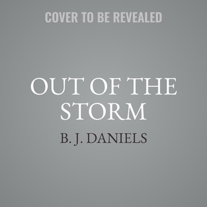 Out of the Storm by B.J. Daniels