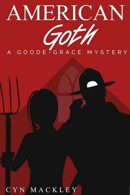 American Goth: A Goode-Grace Mystery by Cyn Mackley