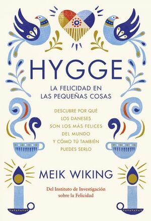 Hygge. La felicidad en las pequeñas cosas by Meik Wiking