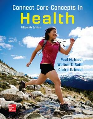 Connect Core Concepts in Health, Big, Loose Leaf Edition by Walton T. Roth, Paul M. Insel