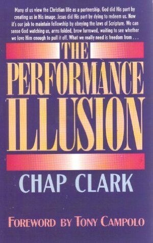 The Performance Illusion by Chap Clark