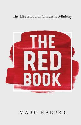 The Red Book: The Life Blood of Children's Ministry by Mark Harper