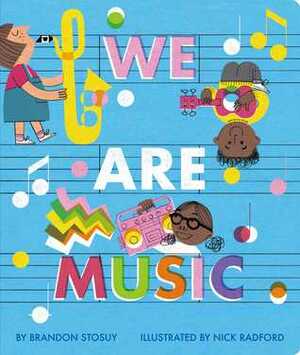 We Are Music by Nick Radford, Brandon Stosuy