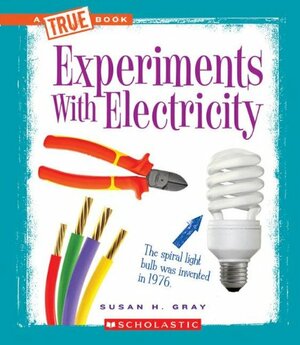 Experiments with Electricity by Susan H. Gray