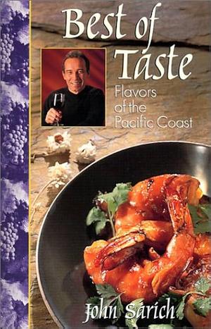 Best of Taste: Flavors of the Pacific Coast by John Sarich