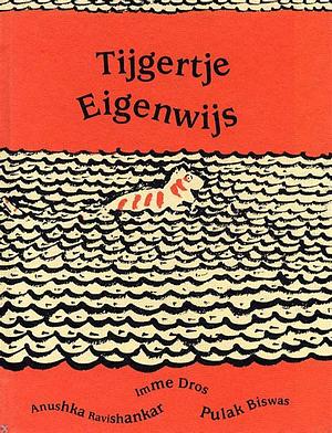 Tijgertje eigenwijs by Anushka Ravishankar