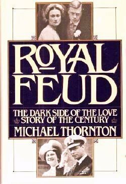 Royal Feud: The Dark Side of the Love Story of the Century by Michael Thornton