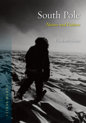 South Pole: Nature and Culture by Elizabeth Leane
