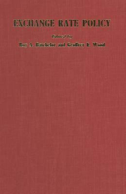Exchange Rate Policy by R. Batchelor, Geoffrey E. Wood