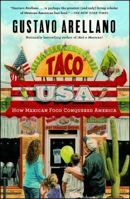 Taco USA: How Mexican Food Conquered America by Gustavo Arellano