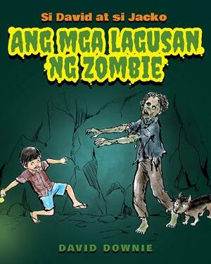 Si David at si Jacko: Ang Lagusan Ng Mga Zombie (Filipino Edition) by David Downie