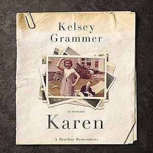 Karen: A Brother Remembers by Kelsey Grammer