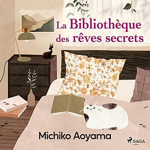 La Bibliothèque des rêves secrets by Michiko Aoyama