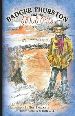 Badger Thurston and the Mud Pits by Gus Brackett