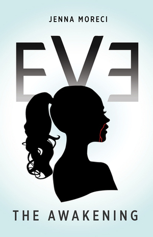 Eve: The Awakening by Jenna Moreci