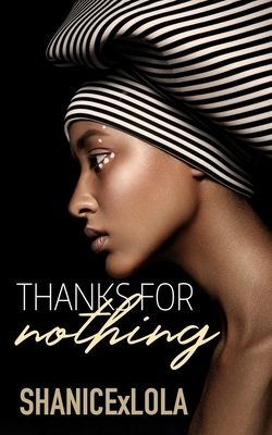 Thanks for Nothing: A Novella by Shanice Swint, Shanicexlola