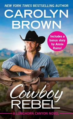 Cowboy Rebel: Includes a Bonus Short Story by Carolyn Brown